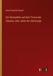 Cover von Der Romantiker auf dem Throne der Cäsaren, oder Julian der Abtrünnige