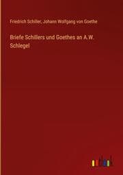 Cover von Briefe Schillers und Goethes an A.W. Schlegel