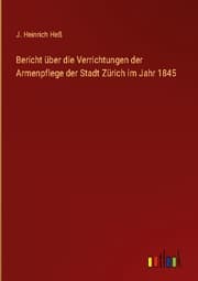 Cover von Bericht über die Verrichtungen der Armenpflege der Stadt Zürich im Jahr 1845
