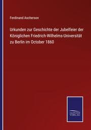 Cover von Urkunden zur Geschichte der Jubelfeier der Königlichen Friedrich-Wilhelms-Universität zu Berlin im October 1860