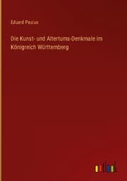 Cover von Die Kunst- und Altertums-Denkmale im Königreich Württemberg