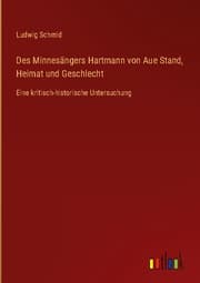 Cover von Des Minnesängers Hartmann von Aue Stand, Heimat und Geschlecht