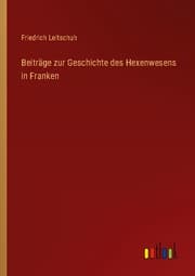Cover von Beiträge zur Geschichte des Hexenwesens in Franken