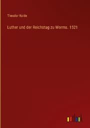 Cover von Luther und der Reichstag zu Worms. 1521