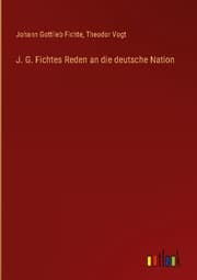 Cover von J. G. Fichtes Reden an die deutsche Nation