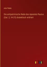 Cover von Die antipetrinische Rede des Apostels Paulus (Gal. 2,14-21) dialektisch erörtert