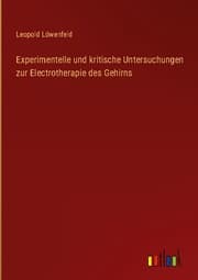Cover von Experimentelle und kritische Untersuchungen zur Electrotherapie des Gehirns