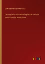 Cover von Der medicinische Wunderglaube und die Incubation im Alterthume