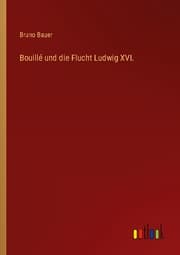 Cover von Bouillé und die Flucht Ludwig XVI.