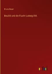 Cover von Bouillé und die Flucht Ludwig XVI.