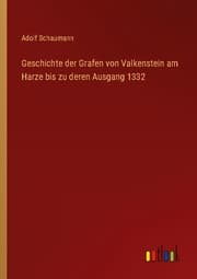 Cover von Geschichte der Grafen von Valkenstein am Harze bis zu deren Ausgang 1332