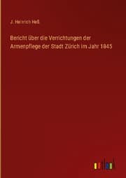 Cover von Bericht über die Verrichtungen der Armenpflege der Stadt Zürich im Jahr 1845