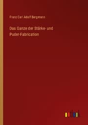 Cover von Das Ganze der Stärke- und Puder-Fabrication
