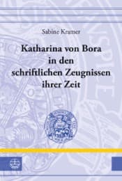 Cover von Katharina von Bora in den schriftlichen Zeugnissen ihrer Zeit