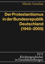 Cover von Der Protestantismus in der Bundesrepublik Deutschland (1945-2005)