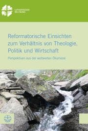 Cover von Reformatorische Einsichten zum Verhältnis von Theologie, Politik und Wirtschaft