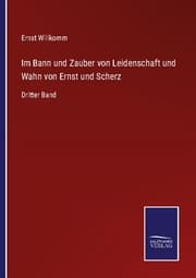 Cover von Im Bann und Zauber von Leidenschaft und Wahn von Ernst und Scherz