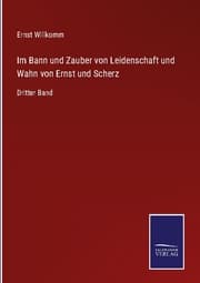 Cover von Im Bann und Zauber von Leidenschaft und Wahn von Ernst und Scherz
