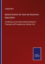 Cover von Meister Eckhart der Vater der Deutschen Speculation