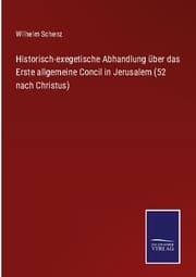 Cover von Historisch-exegetische Abhandlung über das Erste allgemeine Concil in Jerusalem (52 nach Christus)