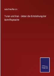 Cover von Turan und Iran - Ueber die Entstehung der Schriftsprache