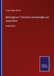 Cover von Beitraege zur Trierschen Archaeologie und Geschichte