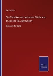 Cover von Die Chroniken der deutschen Städte vom 14. bis ins 16. Jahrhundert