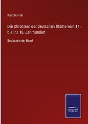 Cover von Die Chroniken der deutschen Städte vom 14. bis ins 16. Jahrhundert