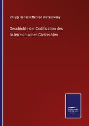 Cover von Geschichte der Codification des österreichischen Civilrechtes