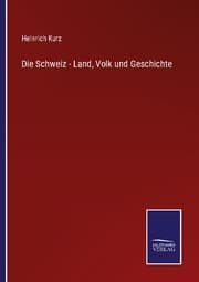 Cover von Die Schweiz - Land, Volk und Geschichte