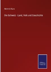 Cover von Die Schweiz - Land, Volk und Geschichte