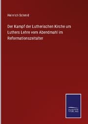 Cover von Der Kampf der Lutherischen Kirche um Luthers Lehre vom Abendmahl im Reformationszeitalter