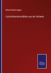 Cover von Culturhistorische Bilder aus der Schweiz