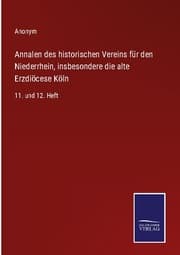 Cover von Annalen des historischen Vereins für den Niederrhein, insbesondere die alte Erzdiöcese Köln