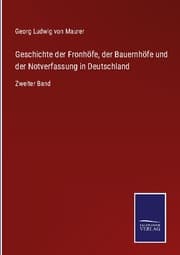 Cover von Geschichte der Fronhöfe, der Bauernhöfe und der Notverfassung in Deutschland