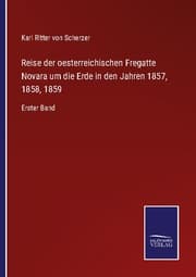 Cover von Reise der oesterreichischen Fregatte Novara um die Erde in den Jahren 1857,1858,1859
