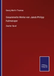Cover von Gesammelte Werke von Jakob Philipp Fallmerayer
