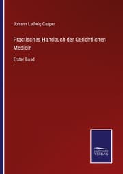 Cover von Practisches Handbuch der Gerichtlichen Medicin