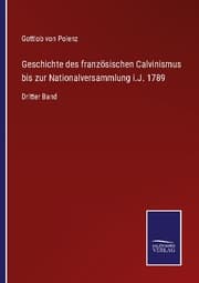 Cover von Geschichte des französischen Calvinismus bis zur Nationalversammlung i.J. 1789