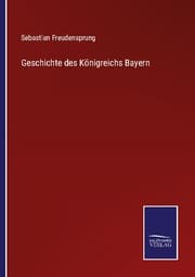 Cover von Geschichte des Königreichs Bayern