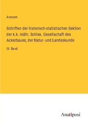 Cover von Schriften der historisch-statistischen Sektion der k.k. mähr. Schles. Gesellschaft des Ackerbaues, der Natur- und Landeskunde