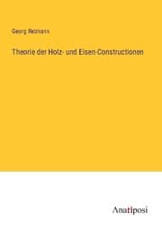 Cover von Theorie der Holz- und Eisen-Constructionen