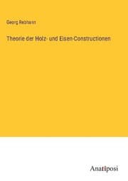 Cover von Theorie der Holz- und Eisen-Constructionen