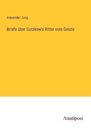 Cover von Briefe über Gutzkow's Ritter vom Geiste