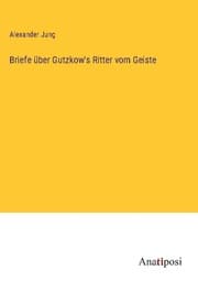 Cover von Briefe über Gutzkow's Ritter vom Geiste