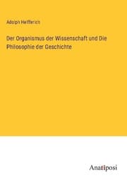 Cover von Der Organismus der Wissenschaft und Die Philosophie der Geschichte