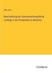 Cover von Beschreibung der Vasensammlung König Ludwigs in der Pinakothek zu München