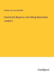 Cover von Geschichte Bayerns unter König Maximilian Joseph I.