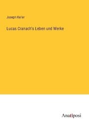 Cover von Lucas Cranach's Leben und Werke