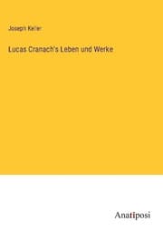 Cover von Lucas Cranach's Leben und Werke